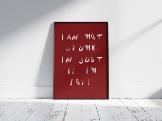 I’m Not Drunk, I’m Just be in Love